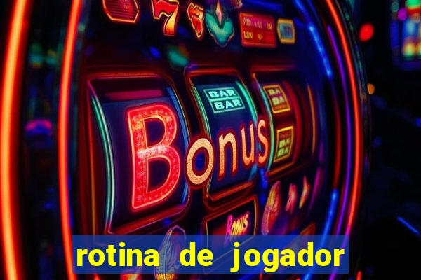 rotina de jogador de futebol